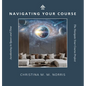 Navigating Your Course: Awakening in Space and Time - Hardcover