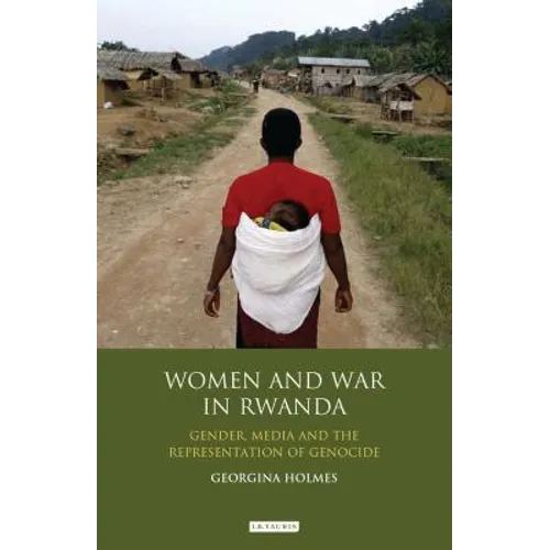 Women and War in Rwanda: Gender, Media and the Representation of Genocide - Paperback