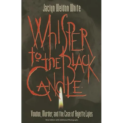 Whisper to the Black Candle: Voodoo, Murder, And the Case of Anjette Lyles - Paperback