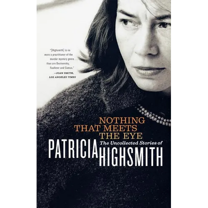 Nothing That Meets the Eye: The Uncollected Stories of Patricia Highsmith - Paperback