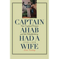 Captain Ahab Had a Wife: New England Women and the Whalefishery, 1720-1870 - Paperback