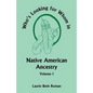 Who's Looking for Whom in Native American Ancestry, Volume 1 - Paperback