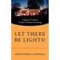 Let There Be Lights!: A Beginner's Guide to Outdoor Christmas Decorating - Paperback