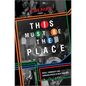 This Must Be the Place: Music, Community and Vanished Spaces in New York City - Hardcover