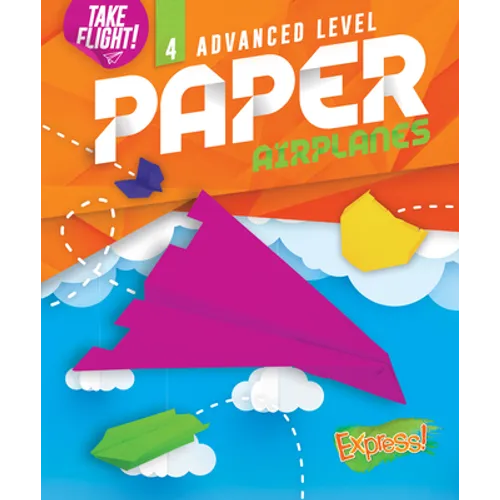 Advanced Level Paper Airplanes - Library Binding