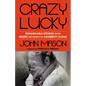 Crazy Lucky: Remarkable Stories from Inside the World of Celebrity Icons - Hardcover