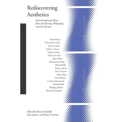 Rediscovering Aesthetics: Transdisciplinary Voices from Art History, Philosophy, and Art Practice - Paperback