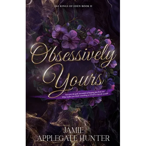 Obsessively Yours: Standalone Fantasy Fated Mates Romance (Fae Kings of Eden Book 2) - Paperback