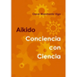 Aikido: Conciencia con Ciencia - Paperback