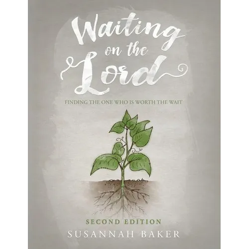 Waiting on the Lord: Finding the One Who Is Worth the Wait Second Edition - Paperback