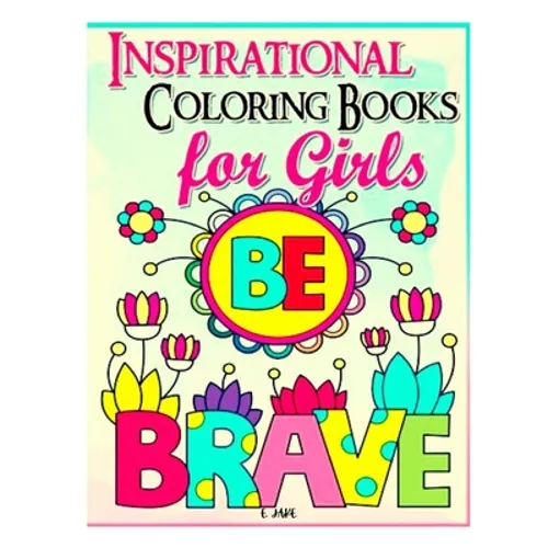 inspirational coloring book for girls be brave: For Kids Ages 3-9 years old - Paperback
