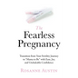 The Fearless Pregnancy: Transition from Your Fertility Journey to "Mama to Be" with Ease, Joy, and Unshakable Confidence - Paperback