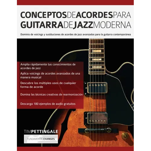 Conceptos De Acordes Para Guitarra De Jazz Moderna: Dominio de voicings y sustituciones de acordes de jazz avanzados para la guitarra contempor疣ea - Paperback