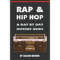 Rap and Hip Hop: A Day by Day History Guide - Paperback