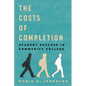 The Costs of Completion: Student Success in Community College - Hardcover