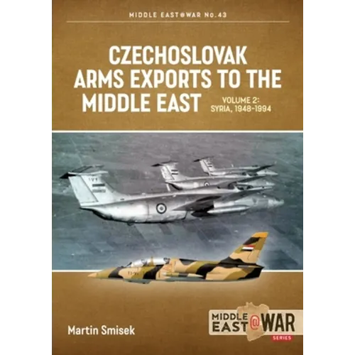 Czechoslovak Arms Exports to the Middle East: Volume 2 - Egypt, 1948-1990 - Paperback