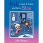 Pink is Just A Color and So is Blue - Paperback