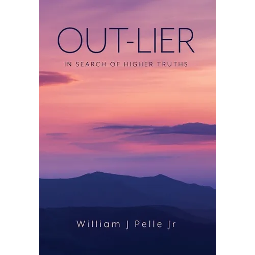 Out-Lier: In Search of Higher Truths - Hardcover