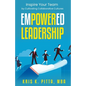 Empowered Leadership: Inspire Your Team by Cultivating Collaborative Cultures - Paperback