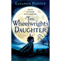 The Wheelwright's Daughter - Hardcover