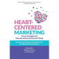 Heart-Centered Marketing: Proven Strategies That Naturally Attract and Nurture Clients - Paperback