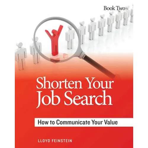 Shorten Your Job Search: How to Communicate Your Value - Paperback