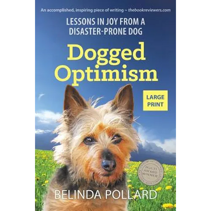 Dogged Optimism (Large Print): Lessons in Joy from a Disaster-Prone Dog - Paperback