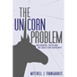 The Unicorn Problem: Philosophy, Faith, and the Quest for Certainty - Paperback