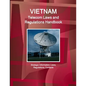 Vietnam Telecom Laws and Regulations Handbook - Strategic Information, Laws, Regulations, Contacts - Paperback