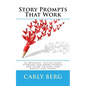 Story Prompts That Work: 52 Detailed, Tested Story Starters for Short Stories and Flash Fiction (for Adults and Teens) - Paperback