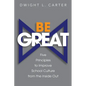 Be Great: Five Principles to Improve School Culture from the Inside Out - Paperback