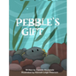 Pebble's Gift - Hardcover
