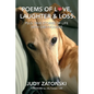 Poems of Love, Laughter and Loss plus True Stories of Life With Greyhounds - Paperback