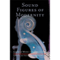 Sound Figures of Modernity: German Music and Philosophy - Hardcover