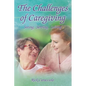 The Challenges of Caregiving: Seeing, Serving, Solving - Hardcover