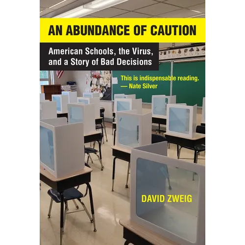 An Abundance of Caution: American Schools, the Virus, and a Story of Bad Decisions - Hardcover