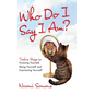 Who Do I Say I Am?: Twelve Steps to Knowing Yourself, Being Yourself, and Expressing Yourself - Hardcover