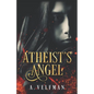 Atheist's Angel: a Romantic Fantasy: Celestial Series Book 1 - Paperback