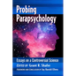 Probing Parapsychology: Essays on a Controversial Science - Paperback