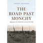 The Road Past Monchy: Fighting the First World War at Arras, 1914-1918 - Hardcover