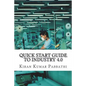 Quick Start Guide to Industry 4.0: One-stop reference guide for Industry 4.0 - Paperback