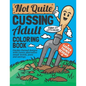 Not Quite Cussing Adult Coloring Book: Funny garden themed designs, alternative swear words, puns and sayings - Paperback