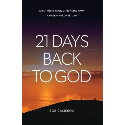 21 Days Back to God: After forty years of running away - A Pilgrimage of Return - Paperback