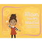 Allison, You Are Beautiful - Hardcover