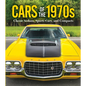 Cars of the 1970s: Classic Sedans, Sports Cars, and Compacts - Hardcover
