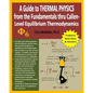 A Guide to Thermal Physics: from the Fundamentals thru Callen-Level Equilibrium Thermodynamics - Paperback