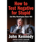 How to Test Negative for Stupid: And Why Washington Never Will - Paperback