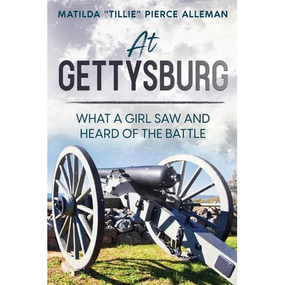 At Gettysburg: What a Girl Saw and Heard of the Battle - Paperback