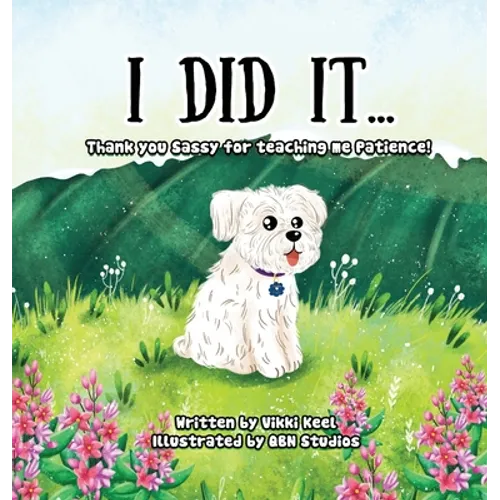 I Did It ...: Thank you Sassy for teaching me Patience - Hardcover