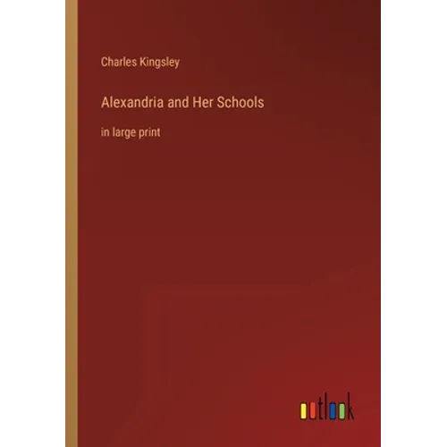 Alexandria and Her Schools: in large print - Paperback